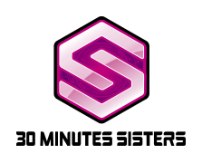 30 MINUTES SISTERS