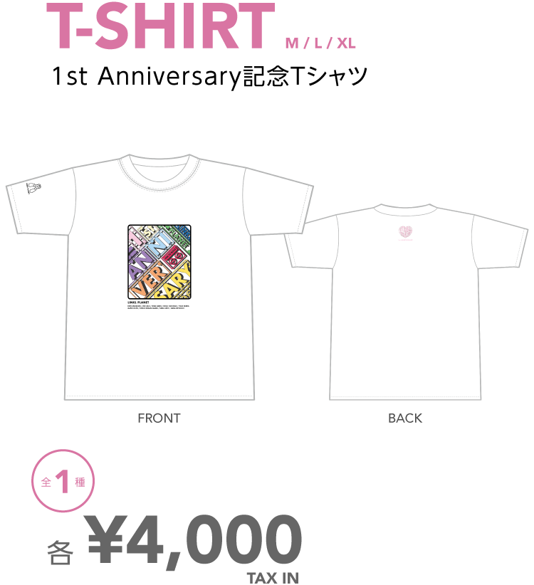 T-SHIRT 1st Anniversary記念Tシャツ 全1種 各¥4,000 TAX IN